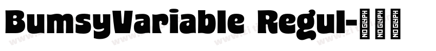BumsyVariable Regul字体转换 BumsyVariable Regul字体转换